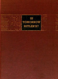 Cover of Is Tomorrow Hitler's 200 Questions on the Battle of Mankind