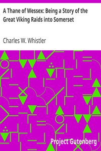Cover of A Thane of Wessex Being a Story of the Great Viking Raids into Somerset