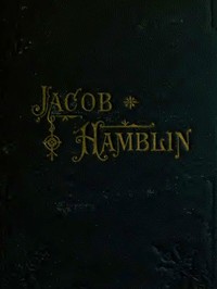 Cover of Jacob Hamblin A Narrative of His Personal Experience as a Frontiersman, Missionary to the Indians an