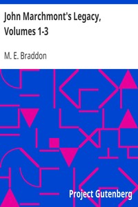 Cover of John Marchmont's Legacy, Volumes 1-3