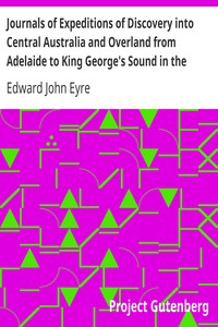 Cover of Journals of Expeditions of Discovery into Central Australia and Overland from Adelaide to King Georg