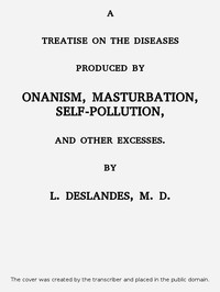 Cover of A Treatise on the Diseases Produced By Onanism, Masturbation, Self-Pollution, and Other Excesses