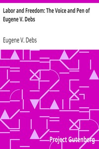 Cover of Labor and Freedom The Voice and Pen of Eugene V. Debs