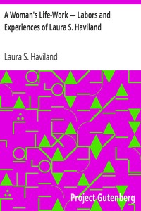 Cover of A Woman's Life-Work — Labors and Experiences of Laura S. Haviland