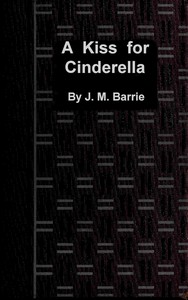 Cover of A kiss for Cinderella A comedy