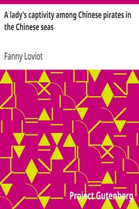 Cover of A lady's captivity among Chinese pirates in the Chinese seas