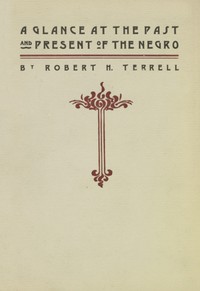 Cover of A Glance at the Past and Present of the Negro An Address