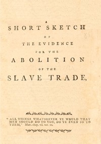 Cover of A short sketch of the evidence for the abolition of the slave trade, delivered before a committee of