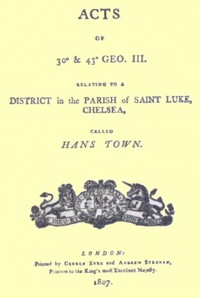 Cover of Acts of 30° & 43° Geo. III. relating to a district in the Parish of Saint Luke, Chelsea, called Hans