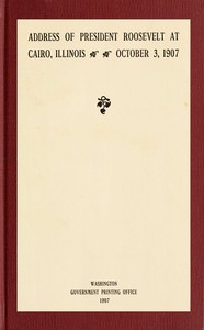 Cover of Address of President Roosevelt at Cairo, Illinois, October 3, 1907