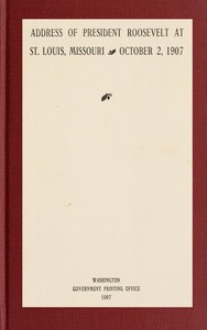 Cover of Address of President Roosevelt at St. Louis, Missouri, October 2, 1907