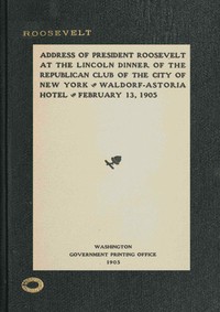 Cover of Address of President Roosevelt at the Lincoln dinner of the Republican club of the city of New York,