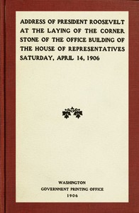 Cover of Address of President Roosevelt at the laying of the corner stone of the office building of the House