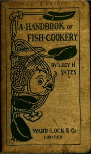 Cover of A Handbook of Fish Cookery How to buy, dress, cook, and eat fish
