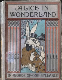 Cover of Alice in Wonderland, Retold in Words of One Syllable