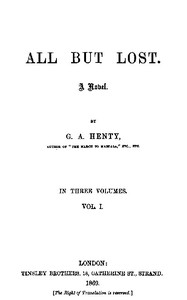 Cover of All But Lost A Novel. Vol. 1 of 3