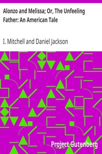 Cover of Alonzo and Melissa; Or, The Unfeeling Father An American Tale