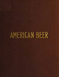 Cover of American Beer Glimpses of Its History and Description of Its Manufacture