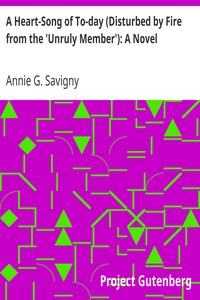 Cover of A Heart-Song of To-day (Disturbed by Fire from the 'Unruly Member') A Novel