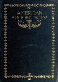 Cover of American Book-Plates A Guide to Their Study with Examples