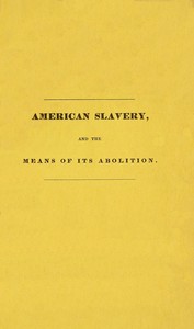 Cover of American slavery, and the means of its abolition