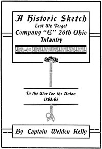 Cover of A Historic Sketch, Lest We Forget Company E, 26th Ohio Infantry in the War for the Union, 1861-65