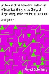 Cover of An Account of the Proceedings on the Trial of Susan B. Anthony, on the Charge of Illegal Voting, at