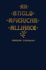 Cover of An Anglo-American Alliance A Serio-Comic Romance and Forecast of the Future