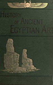 Cover of A History of Art in Ancient Egypt, Vol. 2 (of 2)