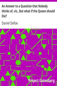 Cover of An Answer to a Question that Nobody thinks of, viz., But what if the Queen should Die