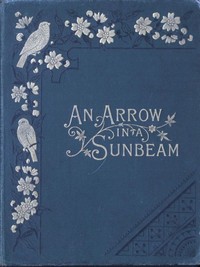 Cover of An Arrow in a Sunbeam, and Other Tales
