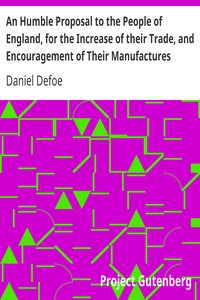Cover of An Humble Proposal to the People of England, for the Increase of their Trade, and Encouragement of T