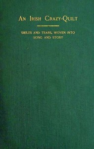 Cover of An Irish Crazy-Quilt Smiles and tears, woven into song and story