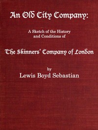 Cover of An Old City Company A Sketch of the History and Conditions of the Skinners' Company of London