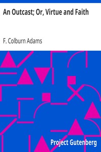 Cover of An Outcast; Or, Virtue and Faith