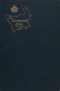 Cover of An Uncrowned King A Romance of High Politics