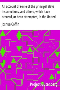 Cover of An account of some of the principal slave insurrections, and others, which have occured, or been att