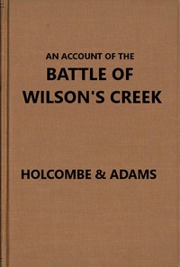 Cover of An account of the battle of Wilson's Creek, or Oak Hills, fought between the Union troops, commanded