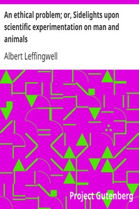 Cover of An ethical problem; or, Sidelights upon scientific experimentation on man and animals