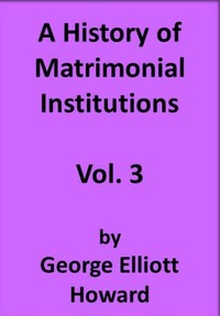 Cover of A History of Matrimonial Institutions, Vol. 3 of 3