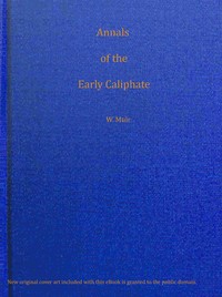 Cover of Annals of the early Caliphate from the death of Mahomet to the Omeyyad and Abbaside dynasties A.H. X