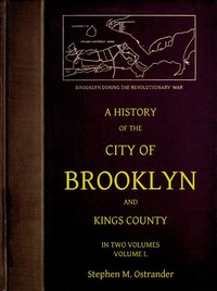 Cover of A History of the City of Brooklyn and Kings County, Volume I