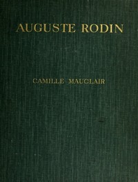 Cover of Auguste Rodin The Man - His Ideas - His Works