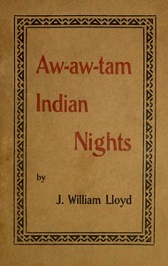 Cover of Aw-Aw-Tam Indian Nights Being the Myths and Legends of the Pimas of Arizona