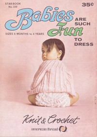 Cover of Babies Are Such Fun to Dress Sizes 6 Months to 4 Years Knit & Crochet