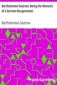 Cover of Bartholomew Sastrow Being the Memoirs of a German Burgomaster