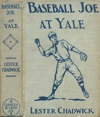 Cover of Baseball Joe at Yale; or, Pitching for the College Championship