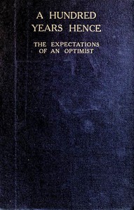 Cover of A Hundred Years Hence The Expectations of an Optimist