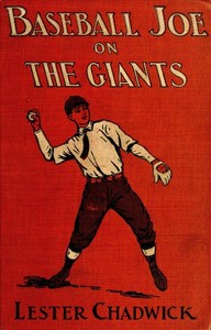 Cover of Baseball Joe on the Giants; or, Making Good as a Ball Twirler in the Metropolis