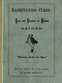 Cover of Bashfulness Cured Ease and Elegance of Manner Quickly Gained